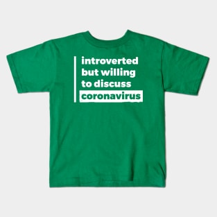 Introverted but willing to discuss coronavirus (Pure White Design) Kids T-Shirt